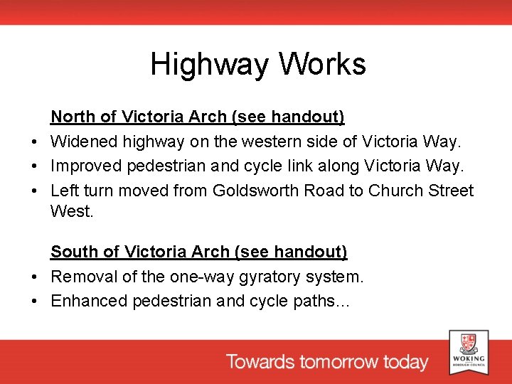 Highway Works North of Victoria Arch (see handout) • Widened highway on the western