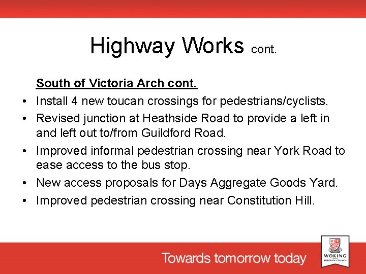 Highway Works cont. • • • South of Victoria Arch cont. Install 4 new