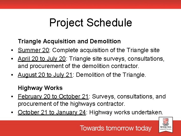 Project Schedule Triangle Acquisition and Demolition • Summer 20: Complete acquisition of the Triangle