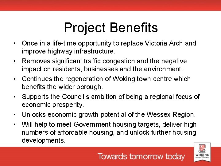 Project Benefits • Once in a life-time opportunity to replace Victoria Arch and improve