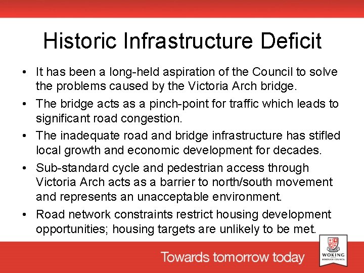 Historic Infrastructure Deficit • It has been a long-held aspiration of the Council to