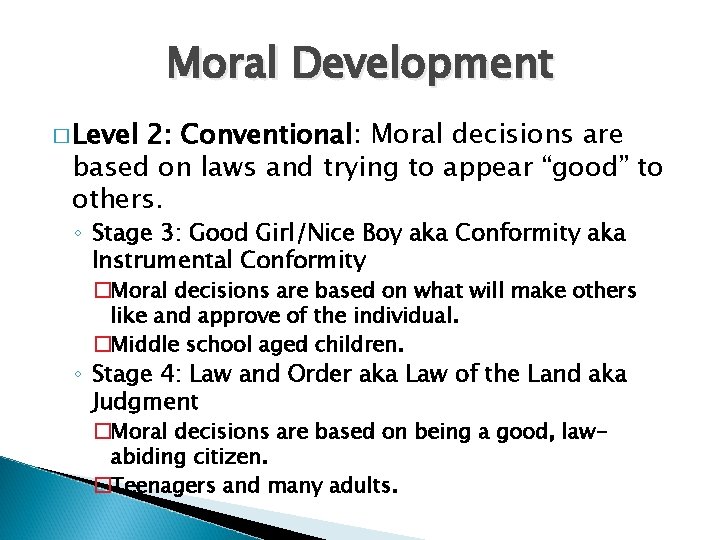 Moral Development � Level 2: Conventional: Moral decisions are based on laws and trying