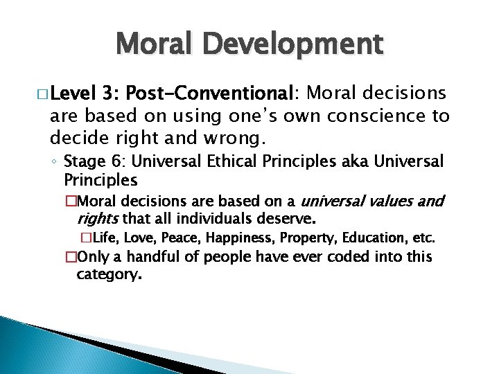 Moral Development � Level 3: Post-Conventional: Moral decisions are based on using one’s own