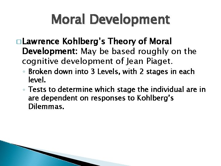 Moral Development � Lawrence Kohlberg’s Theory of Moral Development: May be based roughly on