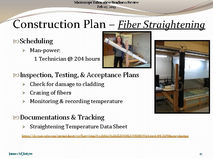 Microscope Fabrication Readiness Review Feb 07, 2013 Construction Plan – Fiber Straightening Scheduling Ø