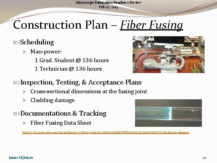 Microscope Fabrication Readiness Review Feb 07, 2013 Construction Plan – Fiber Fusing Scheduling Ø