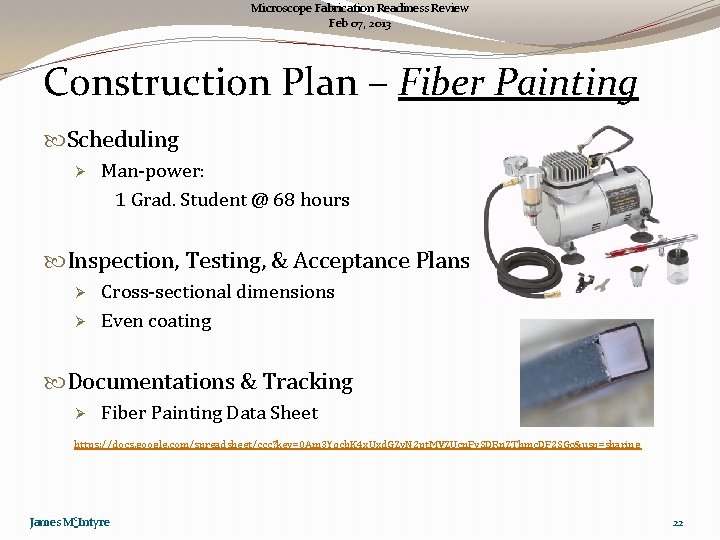 Microscope Fabrication Readiness Review Feb 07, 2013 Construction Plan – Fiber Painting Scheduling Ø
