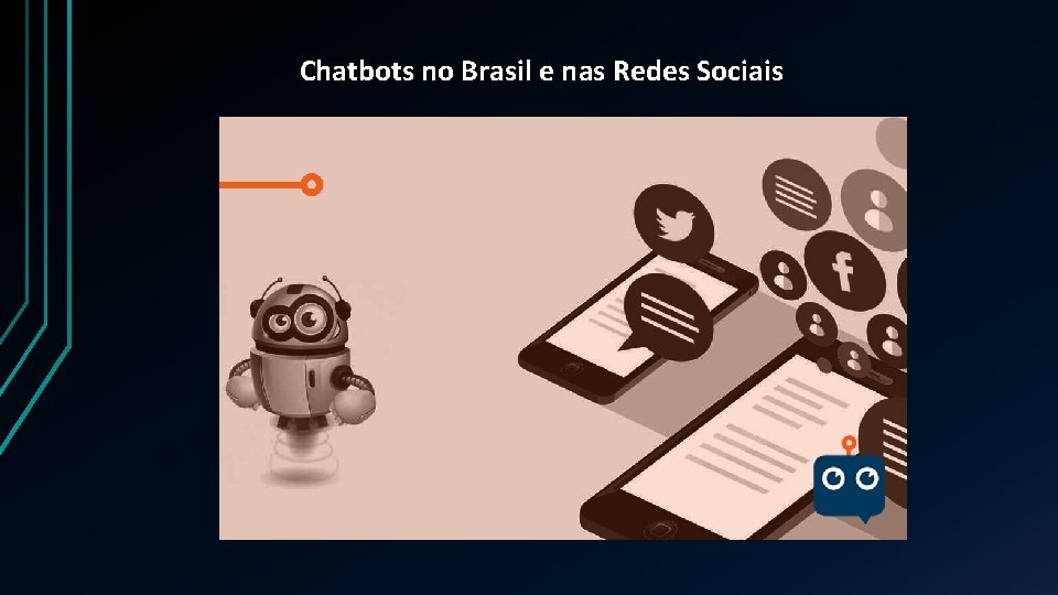 Chatbots no Brasil e nas Redes Sociais 