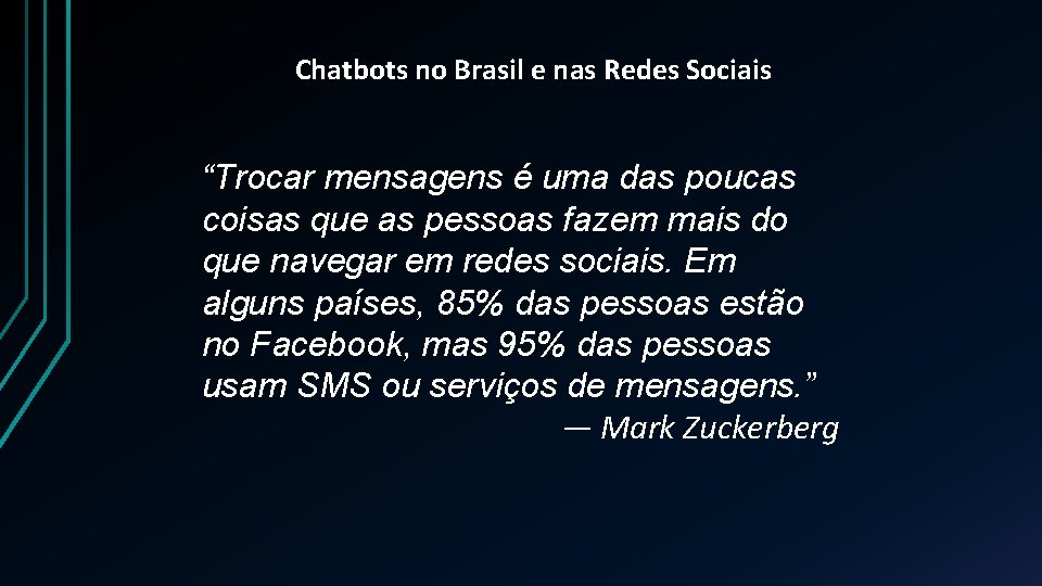 Chatbots no Brasil e nas Redes Sociais “Trocar mensagens é uma das poucas coisas
