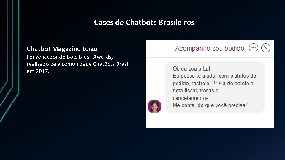 Cases de Chatbots Brasileiros Chatbot Magazine Luiza Foi vencedor do Bots Brasil Awards, realizado