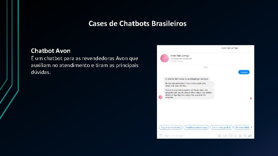 Cases de Chatbots Brasileiros Chatbot Avon É um chatbot para as revendedoras Avon que