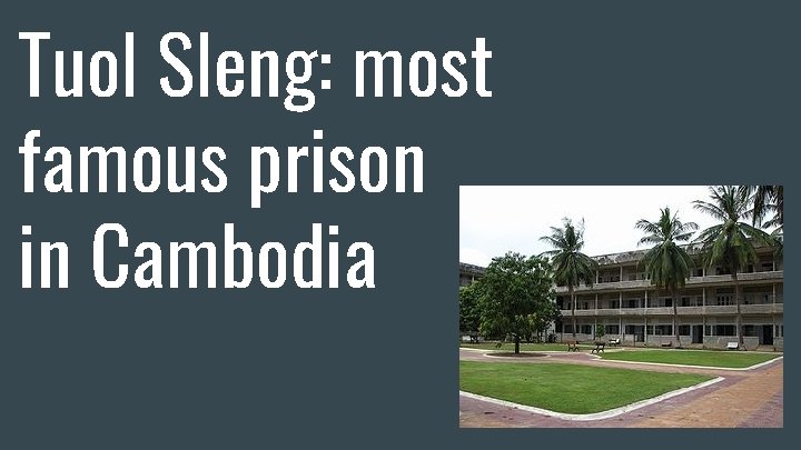 Tuol Sleng: most famous prison in Cambodia 