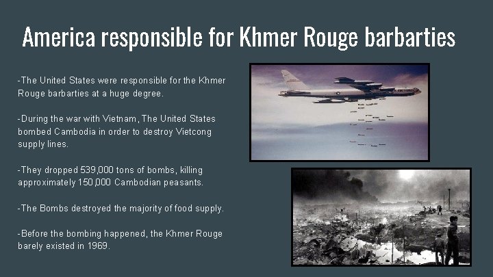 America responsible for Khmer Rouge barbarties -The United States were responsible for the Khmer