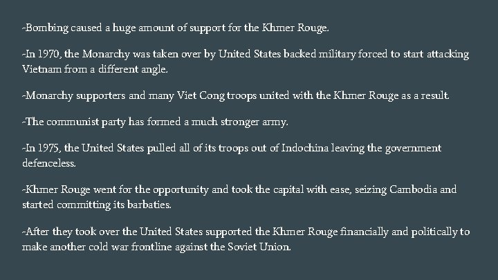 -Bombing caused a huge amount of support for the Khmer Rouge. -In 1970, the