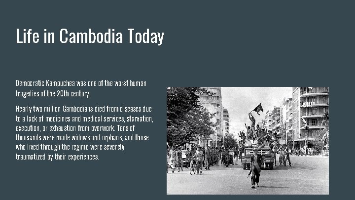 Life in Cambodia Today Democratic Kampuchea was one of the worst human tragedies of