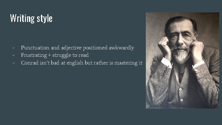 Writing style - Punctuation and adjective positioned awkwardly Frustrating + struggle to read Conrad