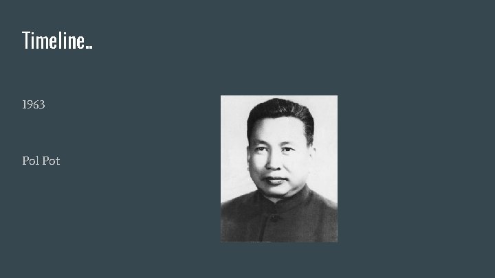 Timeline. . 1963 Pol Pot 