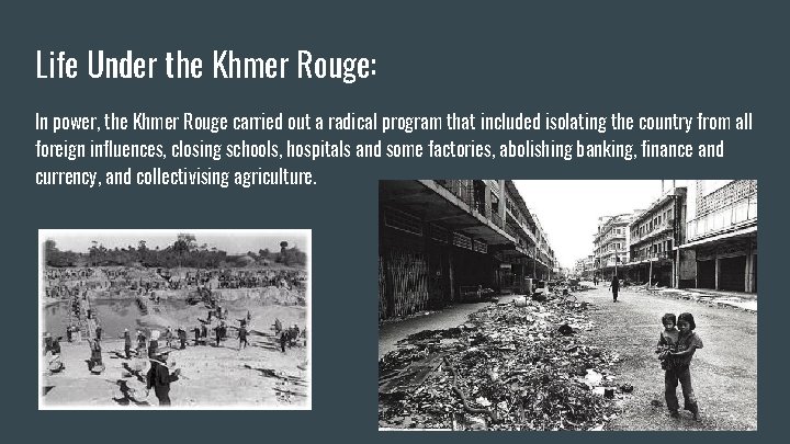 Life Under the Khmer Rouge: In power, the Khmer Rouge carried out a radical