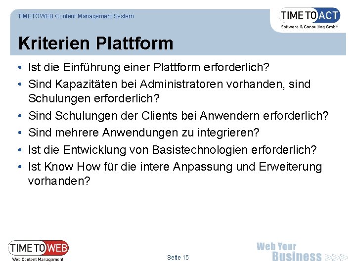 TIMETOWEB Content Management System Kriterien Plattform • Ist die Einführung einer Plattform erforderlich? •