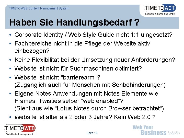 TIMETOWEB Content Management System Haben Sie Handlungsbedarf ? • Corporate Identity / Web Style