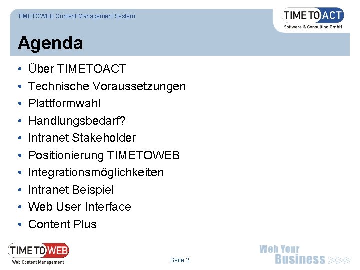 TIMETOWEB Content Management System Agenda • • • Über TIMETOACT Technische Voraussetzungen Plattformwahl Handlungsbedarf?