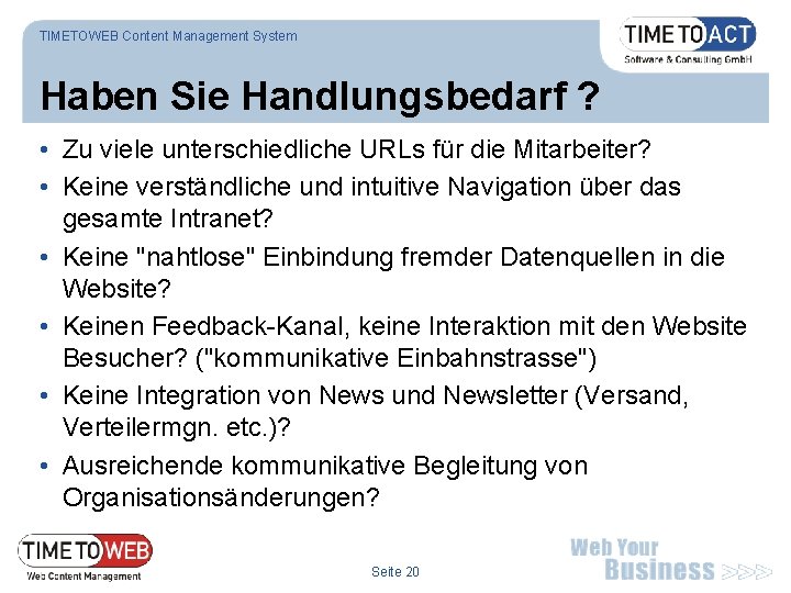 TIMETOWEB Content Management System Haben Sie Handlungsbedarf ? • Zu viele unterschiedliche URLs für