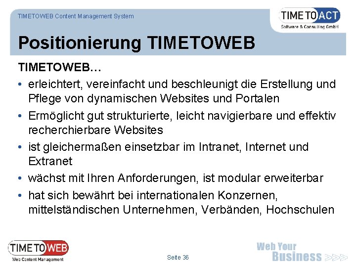 TIMETOWEB Content Management System Positionierung TIMETOWEB… • erleichtert, vereinfacht und beschleunigt die Erstellung und