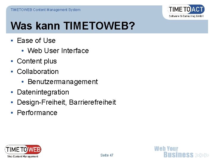 TIMETOWEB Content Management System Was kann TIMETOWEB? • Ease of Use • Web User