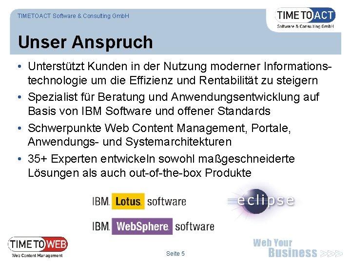 TIMETOACT Software & Consulting Gmb. H Unser Anspruch • Unterstützt Kunden in der Nutzung