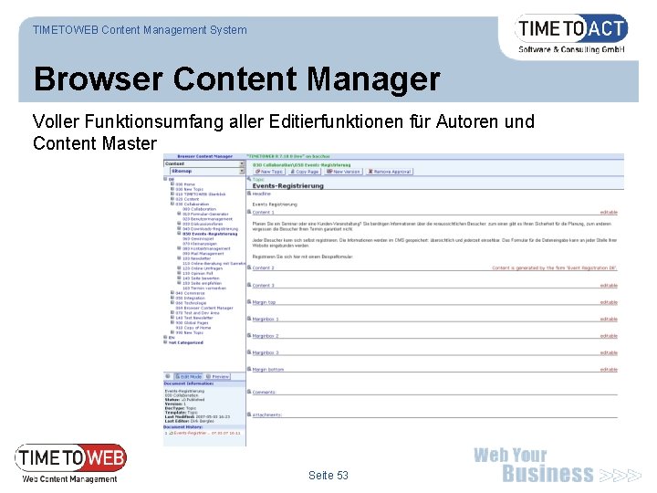 TIMETOWEB Content Management System Browser Content Manager Voller Funktionsumfang aller Editierfunktionen für Autoren und