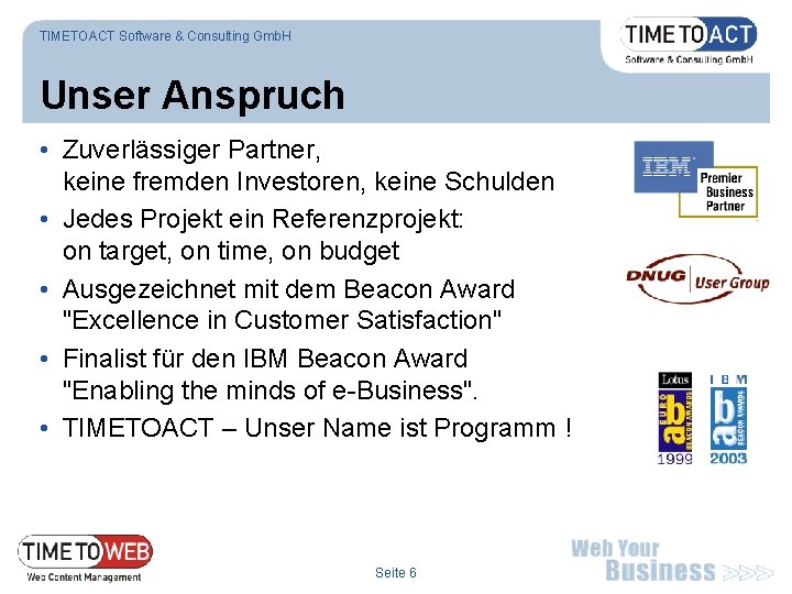 TIMETOACT Software & Consulting Gmb. H Unser Anspruch • Zuverlässiger Partner, keine fremden Investoren,