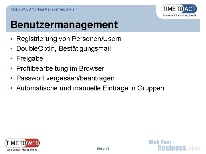 TIMETOWEB Content Management System Benutzermanagement • • • Registrierung von Personen/Usern Double. Opt. In,