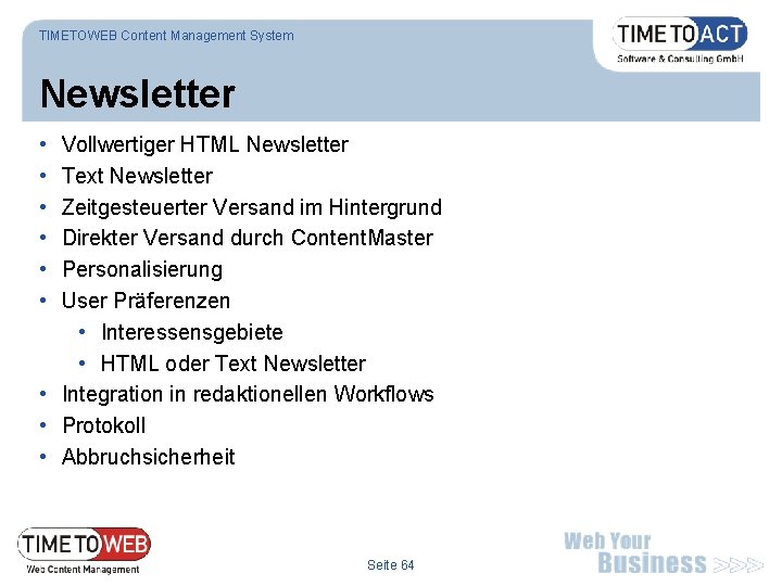 TIMETOWEB Content Management System Newsletter • • • Vollwertiger HTML Newsletter Text Newsletter Zeitgesteuerter
