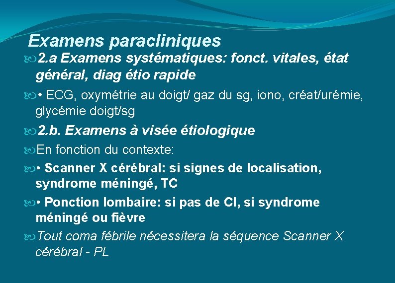  Examens paracliniques 2. a Examens systématiques: fonct. vitales, état général, diag étio rapide