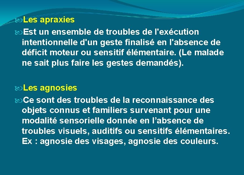  Les apraxies Est un ensemble de troubles de l'exécution intentionnelle d'un geste finalisé