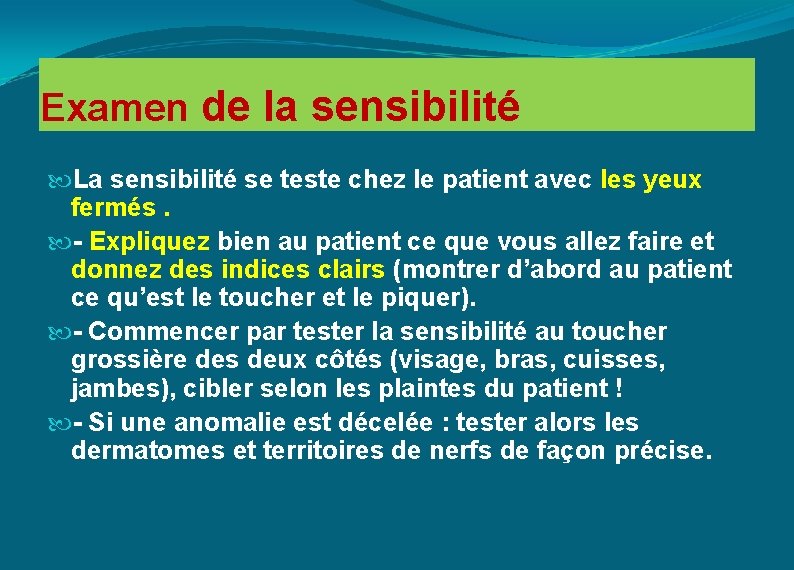 Examen de la sensibilité La sensibilité se teste chez le patient avec les yeux