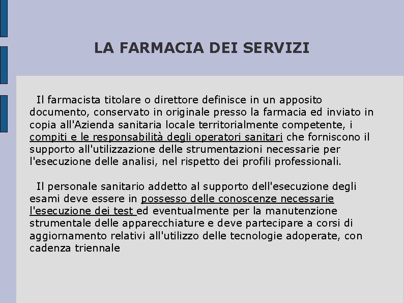 LA FARMACIA DEI SERVIZI Il farmacista titolare o direttore definisce in un apposito documento,