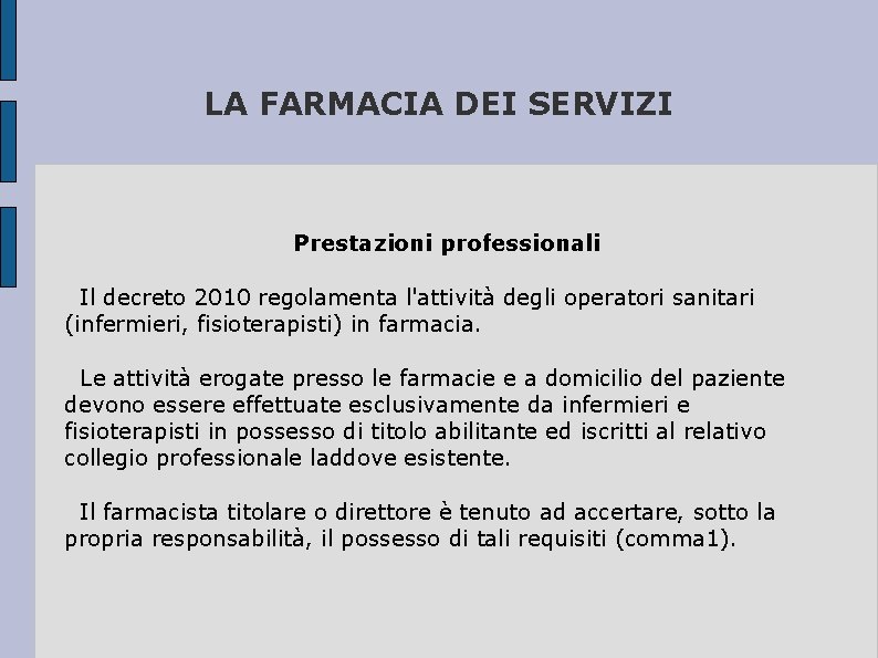 LA FARMACIA DEI SERVIZI Prestazioni professionali Il decreto 2010 regolamenta l'attività degli operatori sanitari