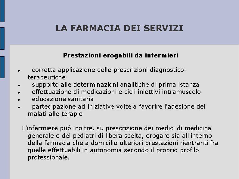 LA FARMACIA DEI SERVIZI Prestazioni erogabili da infermieri corretta applicazione delle prescrizioni diagnosticoterapeutiche supporto