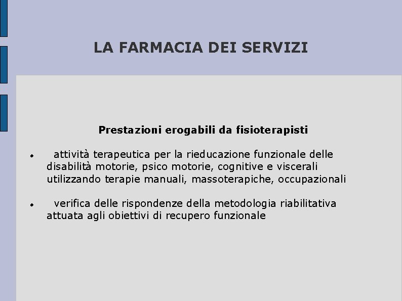 LA FARMACIA DEI SERVIZI Prestazioni erogabili da fisioterapisti attività terapeutica per la rieducazione funzionale