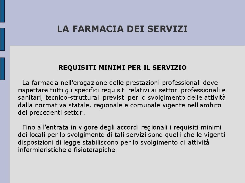 LA FARMACIA DEI SERVIZI REQUISITI MINIMI PER IL SERVIZIO La farmacia nell'erogazione delle prestazioni