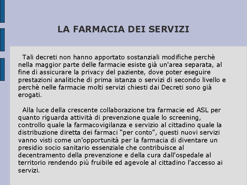 LA FARMACIA DEI SERVIZI Tali decreti non hanno apportato sostanziali modifiche perchè nella maggior