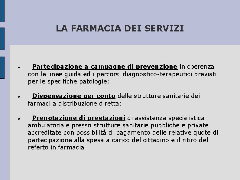 LA FARMACIA DEI SERVIZI Partecipazione a campagne di prevenzione in coerenza con le linee