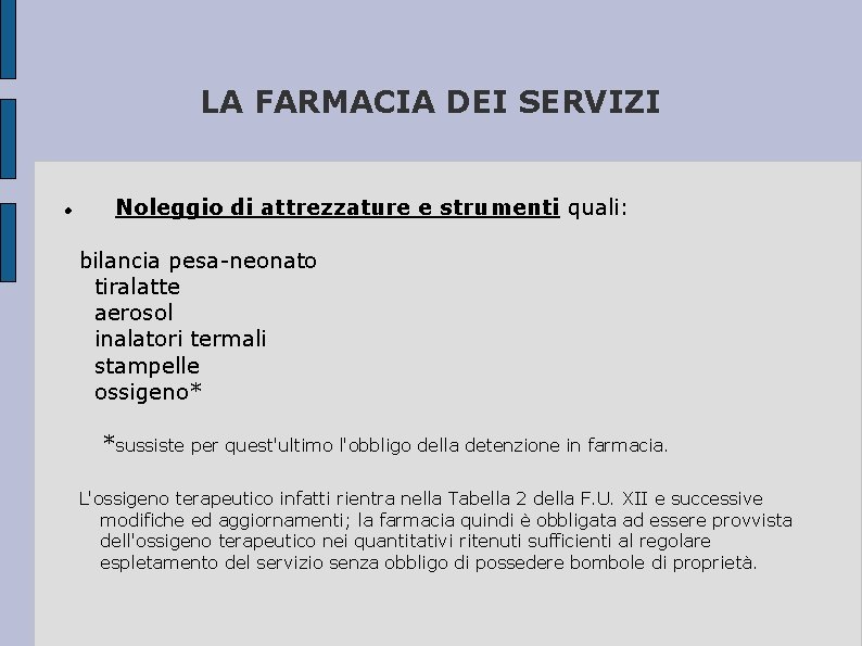 LA FARMACIA DEI SERVIZI Noleggio di attrezzature e strumenti quali: bilancia pesa-neonato tiralatte aerosol