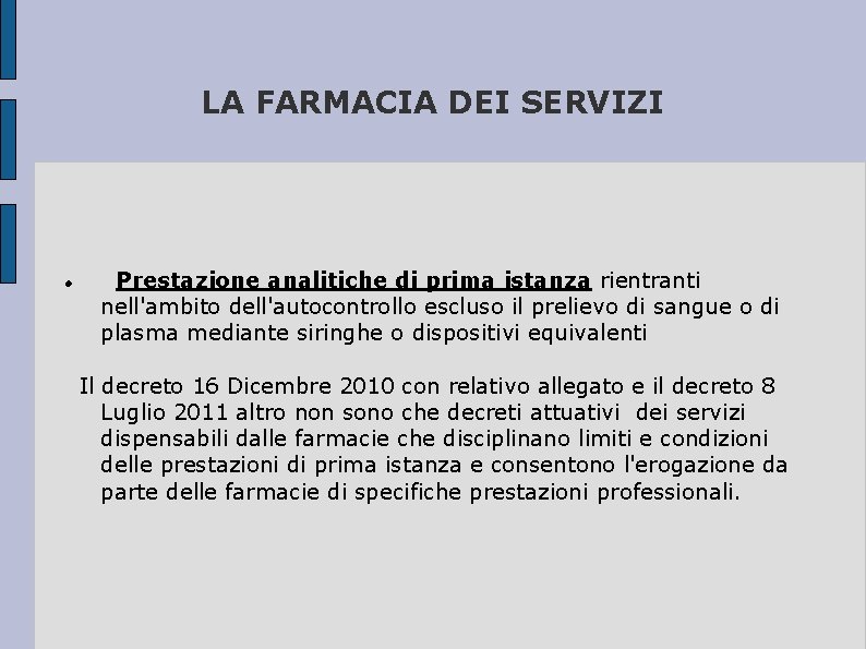 LA FARMACIA DEI SERVIZI Prestazione analitiche di prima istanza rientranti nell'ambito dell'autocontrollo escluso il