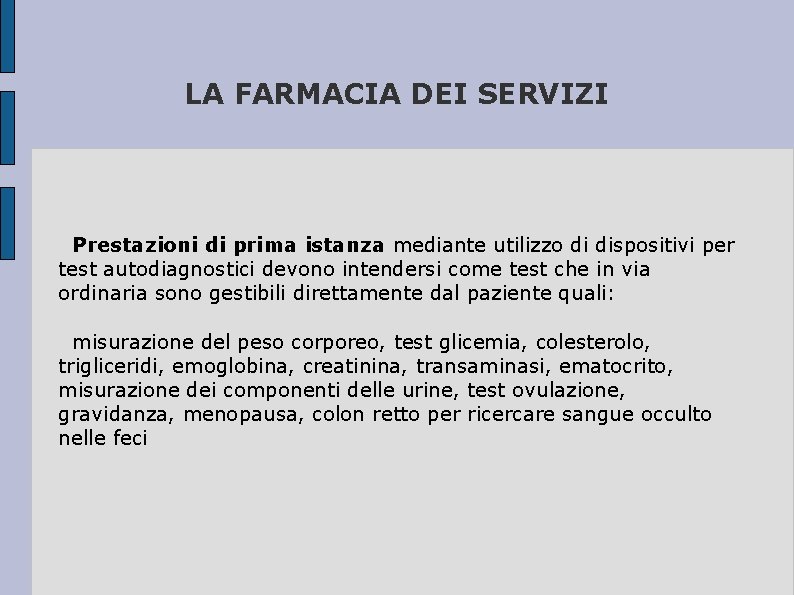 LA FARMACIA DEI SERVIZI Prestazioni di prima istanza mediante utilizzo di dispositivi per test