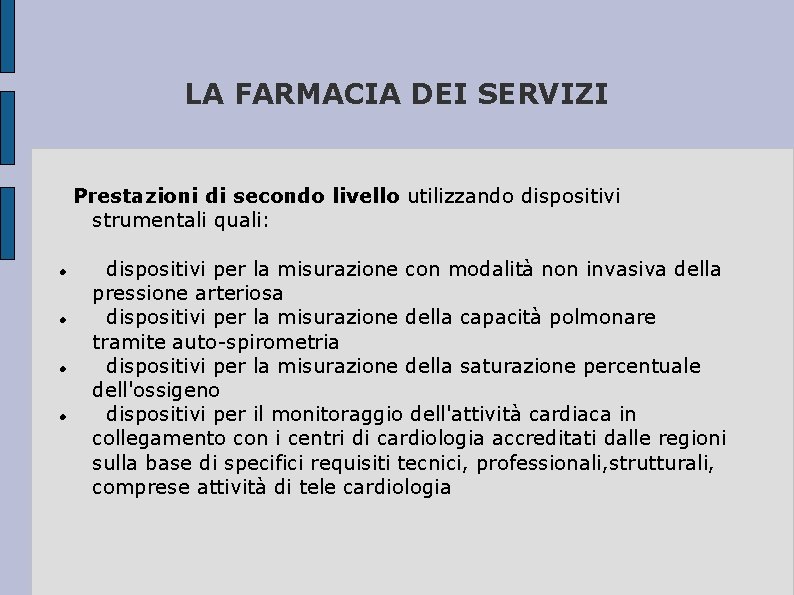 LA FARMACIA DEI SERVIZI Prestazioni di secondo livello utilizzando dispositivi strumentali quali: dispositivi per