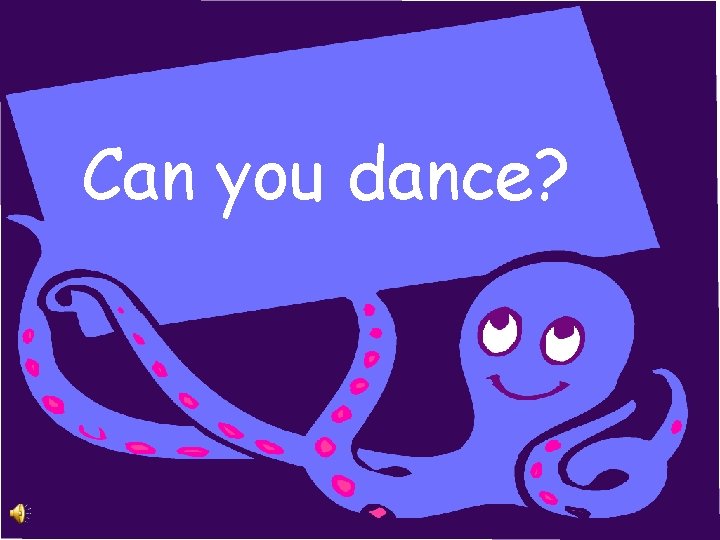Can you dance? 
