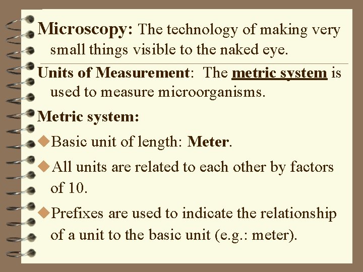 Microscopy: The technology of making very small things visible to the naked eye. Units