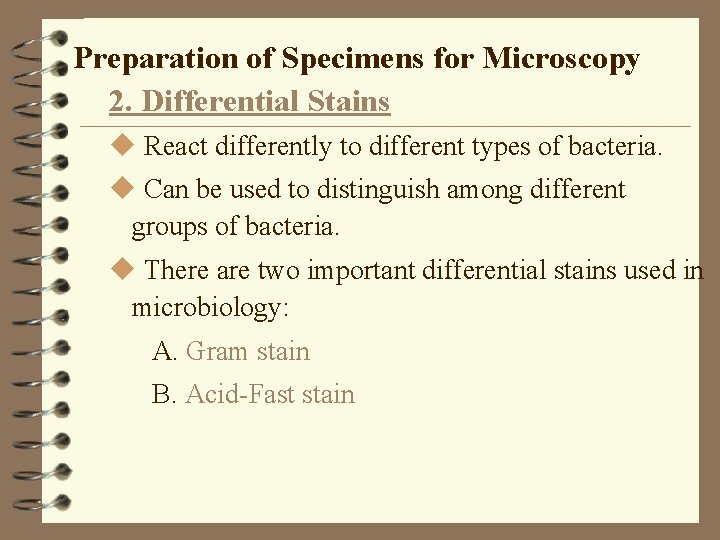 Preparation of Specimens for Microscopy 2. Differential Stains u React differently to different types